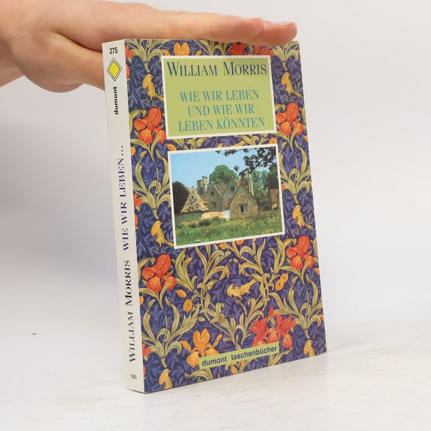 William Morris Wie wir leben und wie wir leben könnten