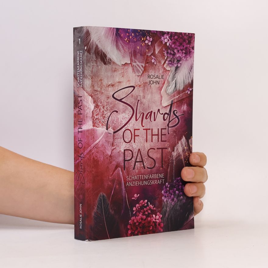 Rosalie John Shards-of-the-Past-Reihe - 1: Shards of the Past