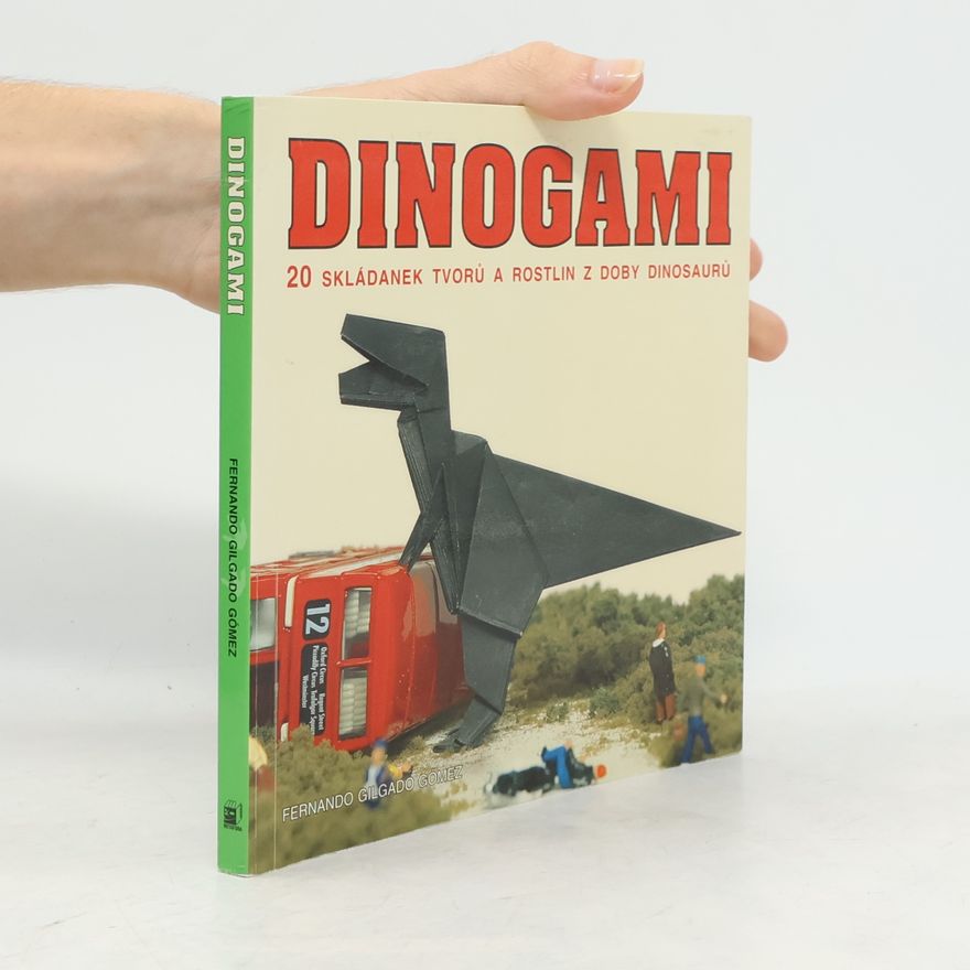 Fernando Gilgado Gómez Dinogami : 20 skládanek tvorů a rostlin z doby dinosaurů