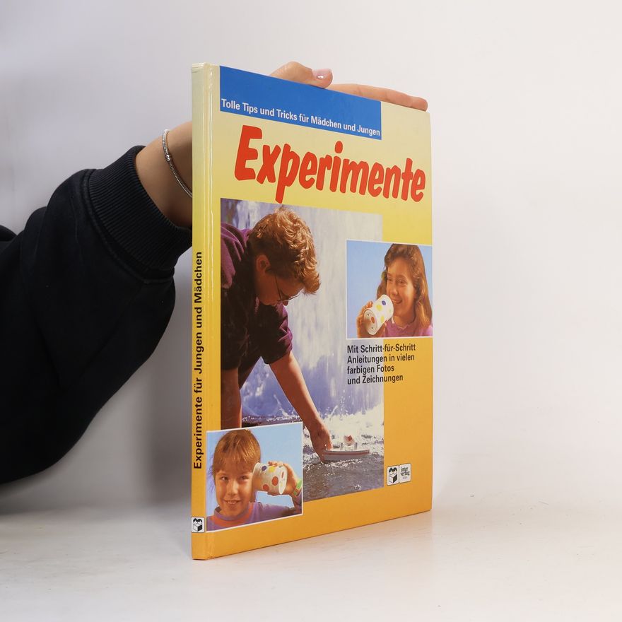 Kolektiv autorů Experimente. Tolle Tips und Tricks für Mädchen und Jungen
