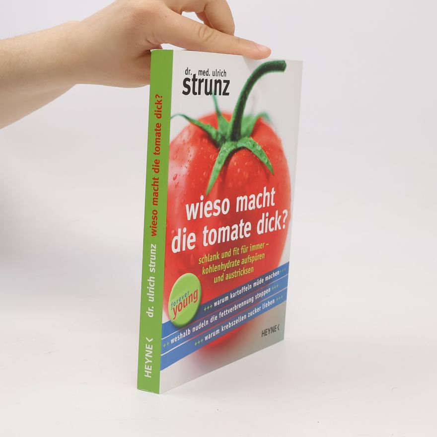 Ulrich Strunz Wieso macht die Tomate dick?