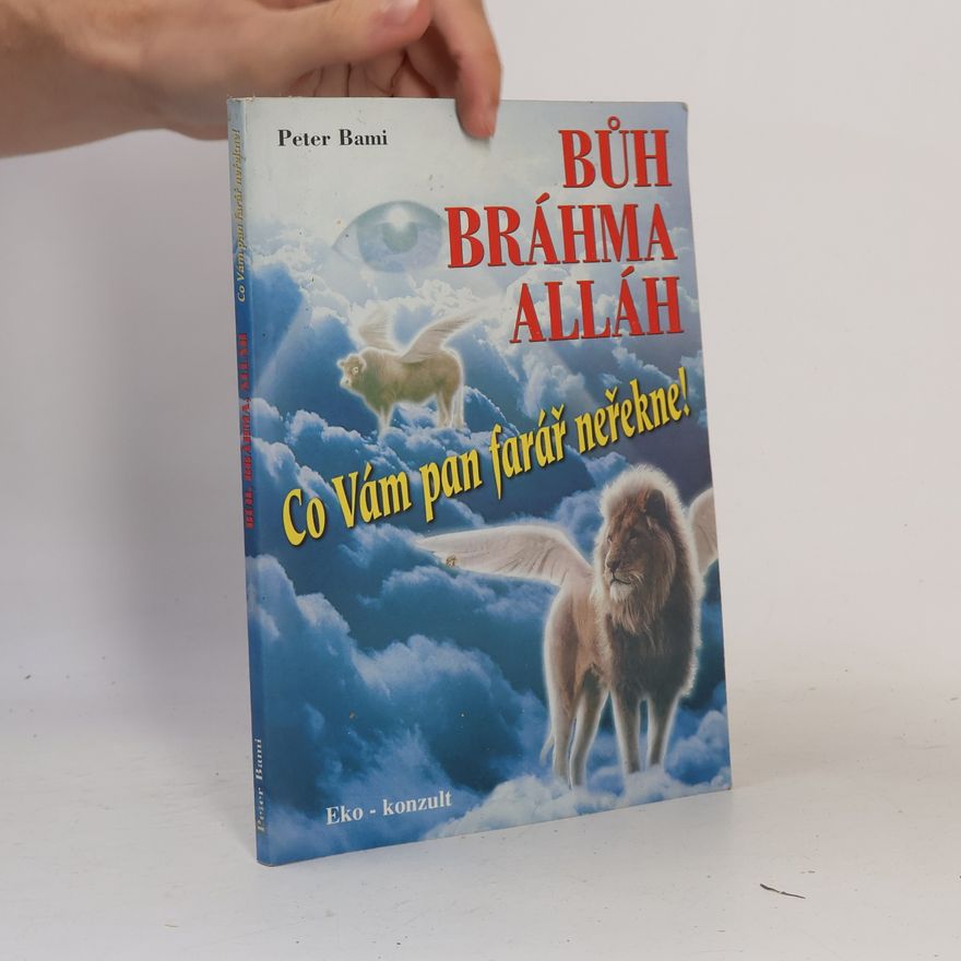 Peter Bami Bůh Bráhma Alláh aneb Co Vám pan farář neřekne
