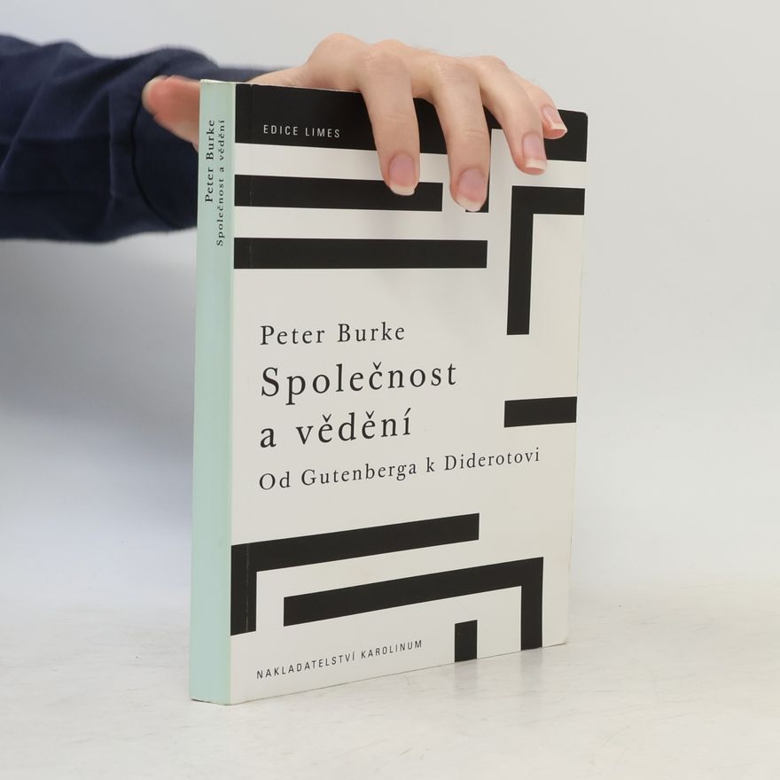 Peter Burke Společnost a vědění: Od Gutenberga k Diderotovi