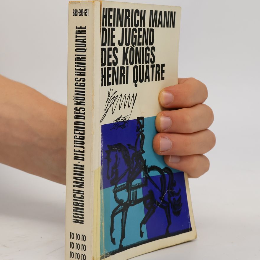 Heinrich Mann Die Jugend des Königs Henri Quatre