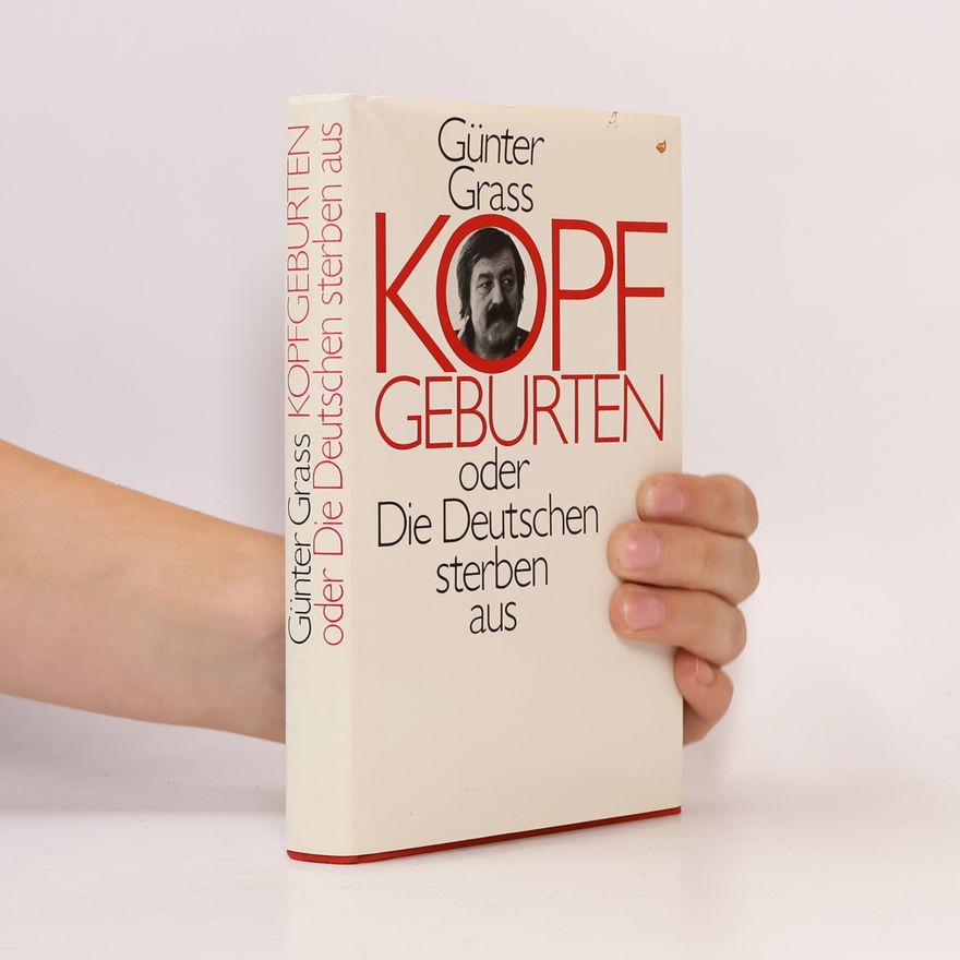 Günter Grass Kopf Geburten oder Die Deutschen Sterben aus