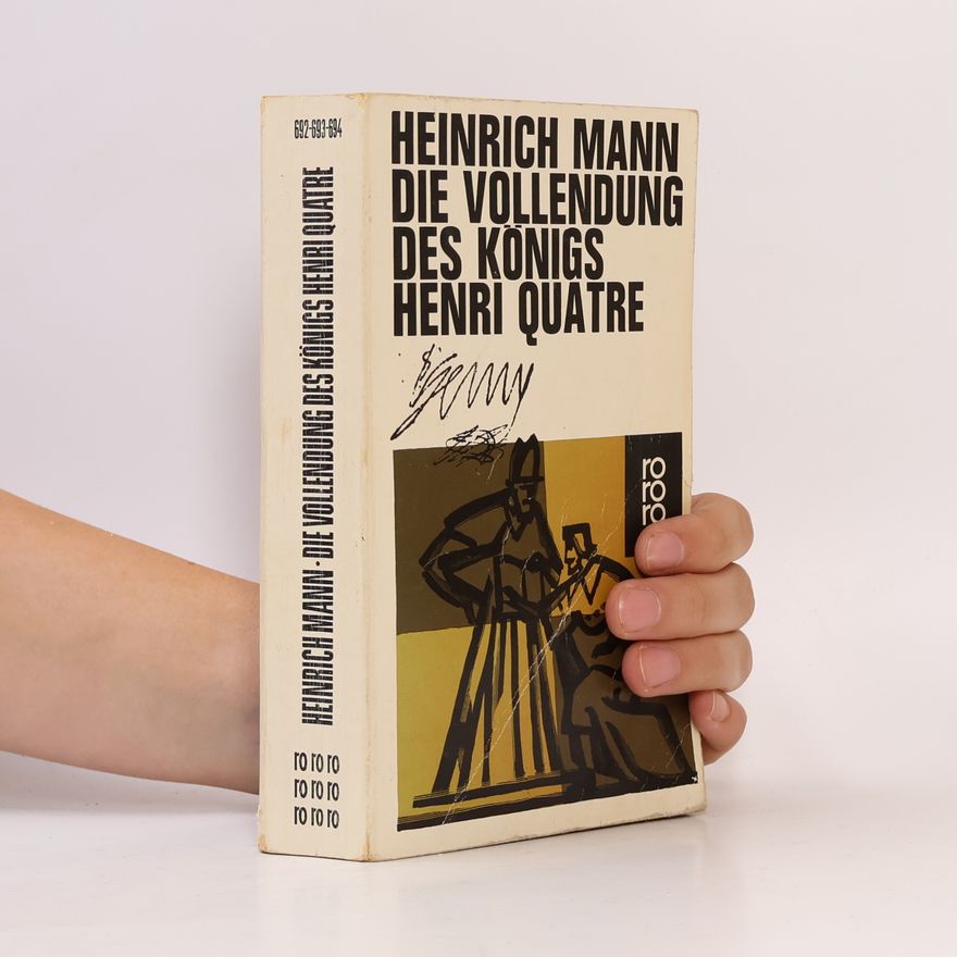 Heinrich Mann Die Vollendung des Königs Henri Quatre
