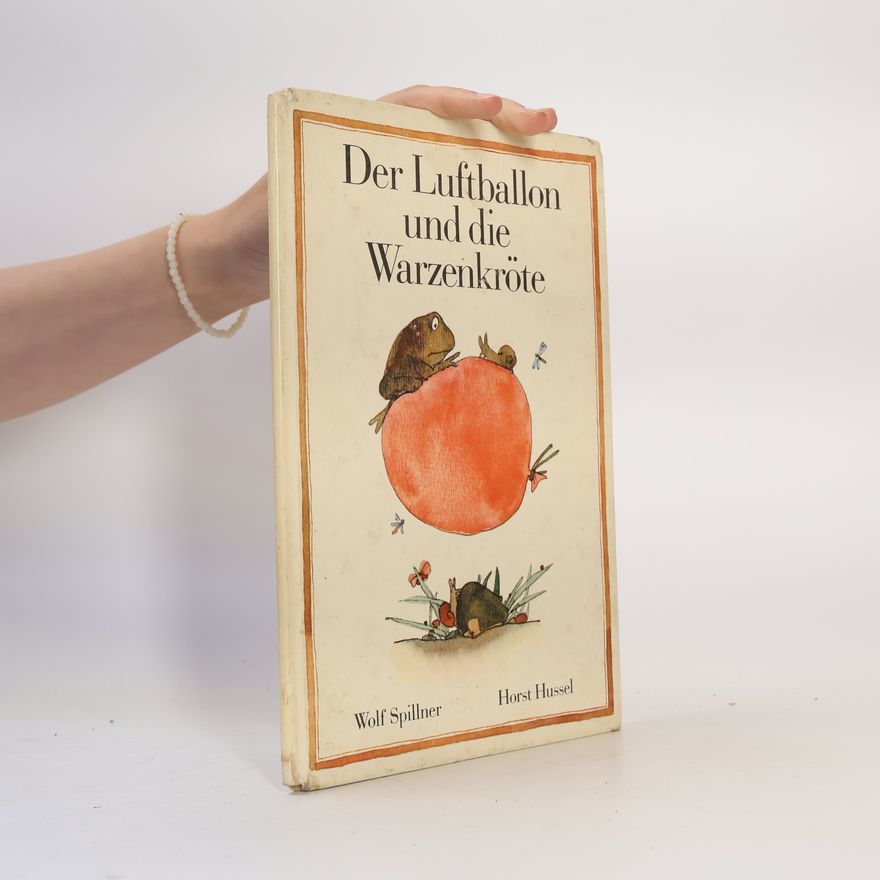Wolf Spillner Der Luftballon und die Warzenkröte