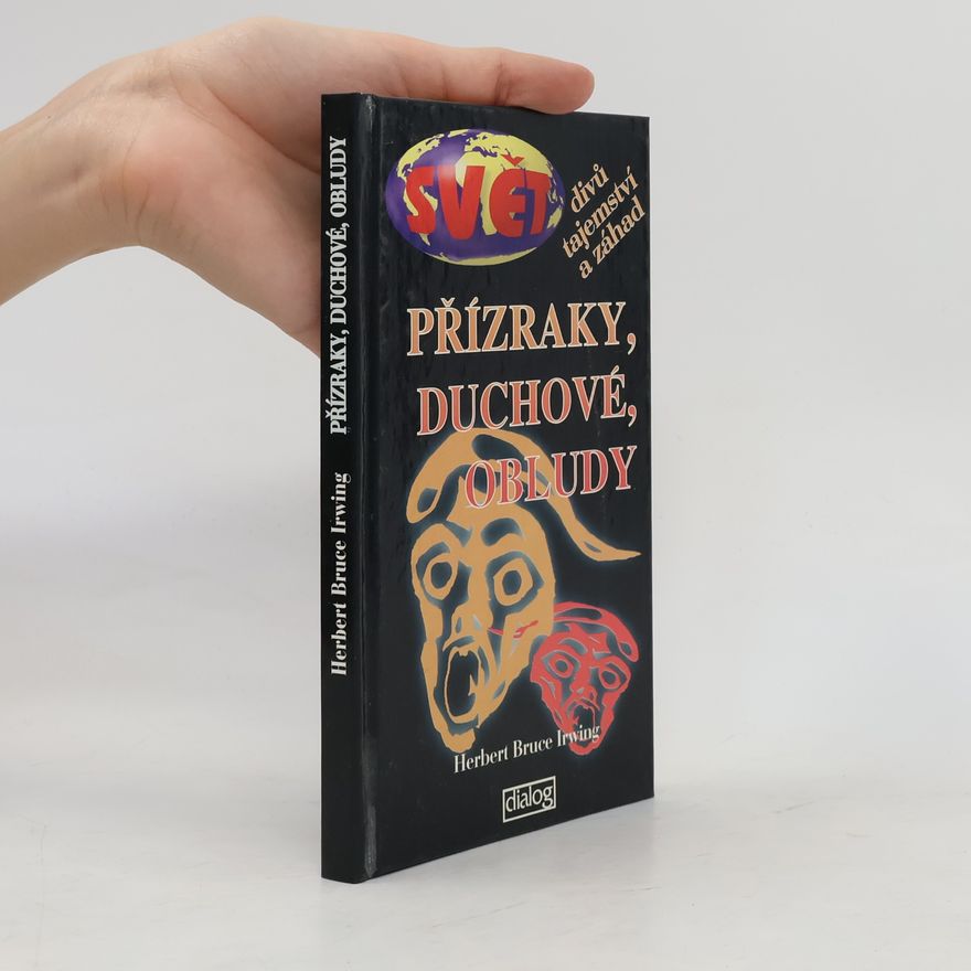 Herbert Bruce Irwing Příznaky, duchové, obludy