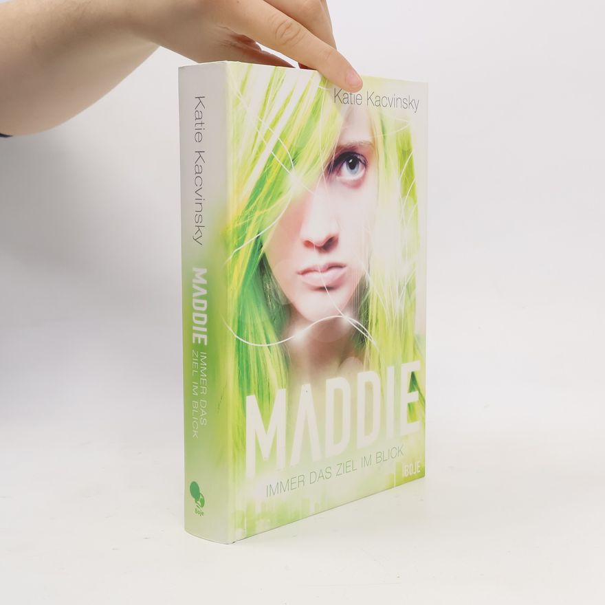 Katie Kacvinsky Maddie - Immer das Ziel im Blick