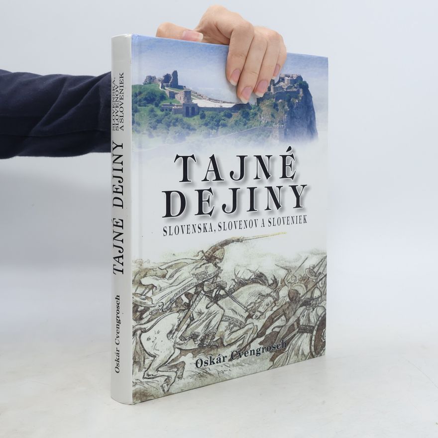 Oskár Cvengrosch Tajné dejiny Slovenska, Slovenov a Sloveniek