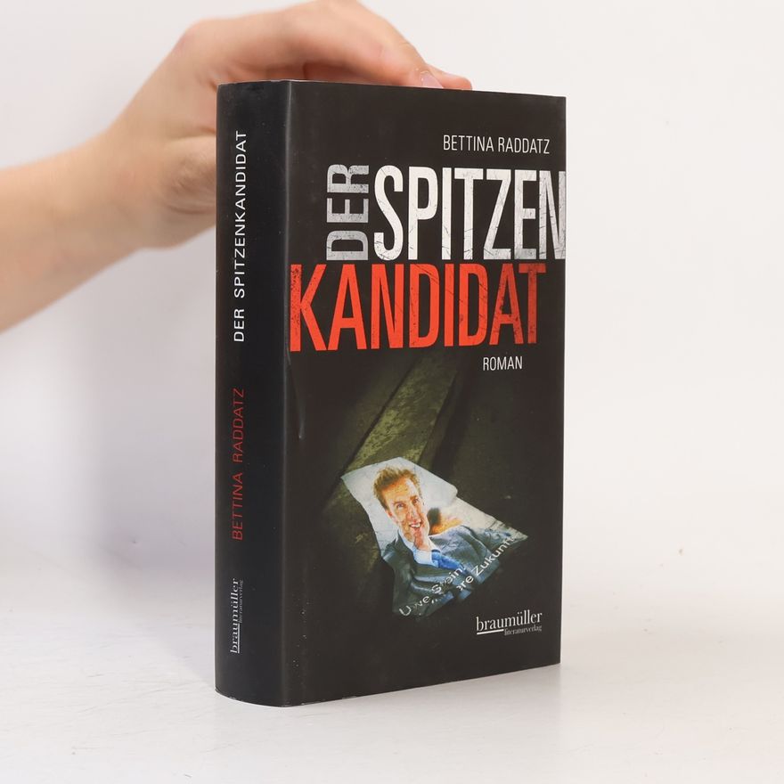 Bettina Raddatz Der Spitzenkandidat