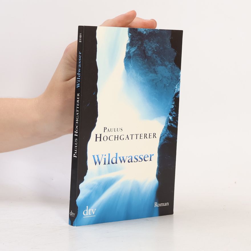 Paulus Hochgatterer Wildwasser