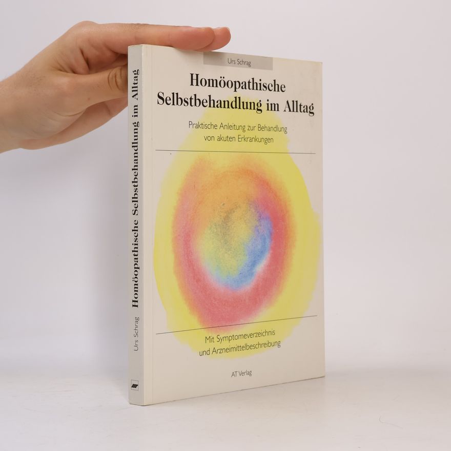 Urs Schrag Homöopathische Selbstbehandlung im Alltag