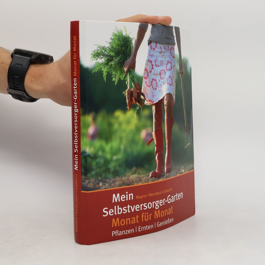 Jutta Wagner Mein Selbstversorger-Garten Monat für Monat