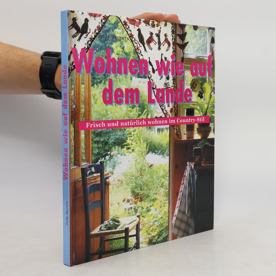 Judy Spours Wohnen wie auf dem Lande