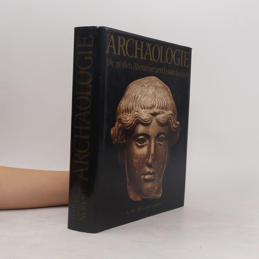 Rudolf Pörtner Archäologie. Die großen Abenteuer und Entdeckungen