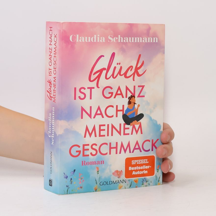 Claudia Schaumann Glück ist ganz nach meinem Geschmack