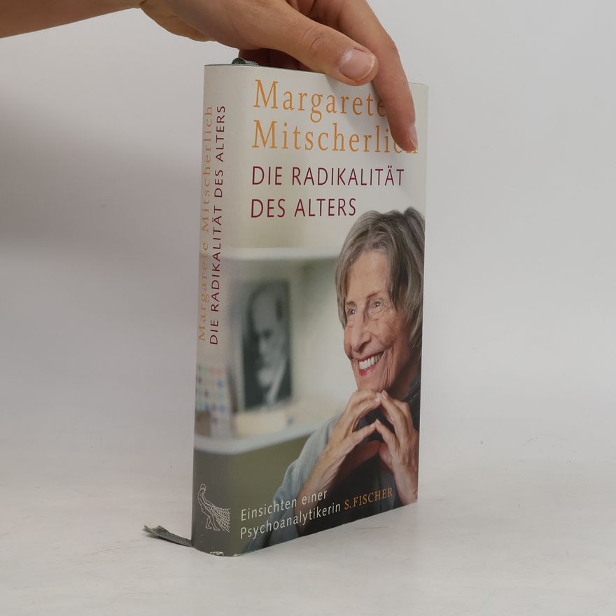 Alexander Mitscherlich Die Radikalität des Alters