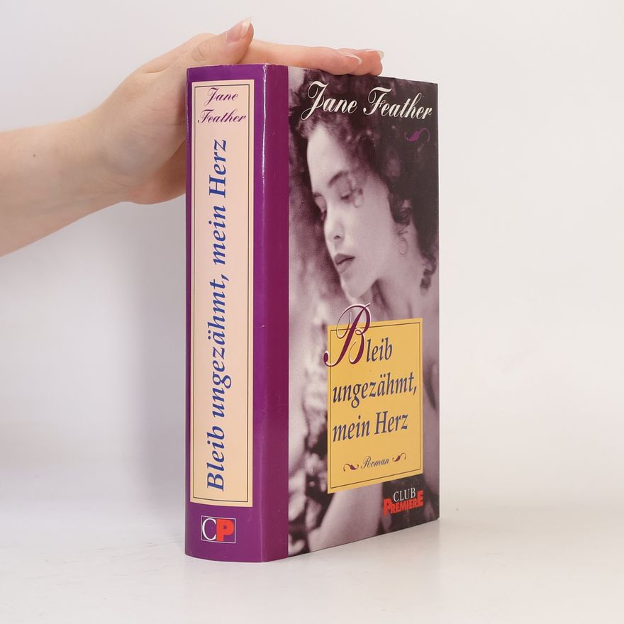 Jane Feather Bleib ungezähmt, mein Herz