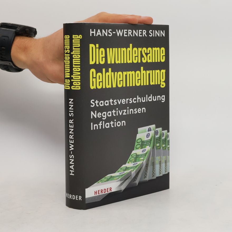 Werner Sinn Die wundersame Geldvermehrung : Staatsverschuldung, Negativzinsen, Inflation