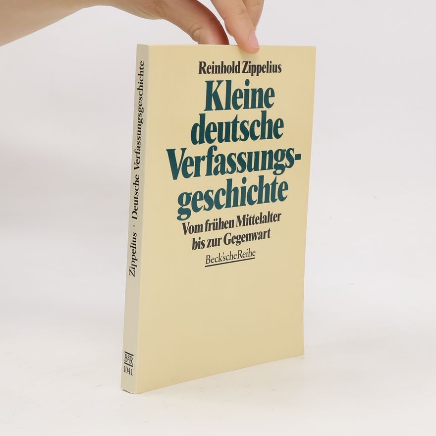 Reinhold Zippelius Beck'sche Reihe - 1041: Kleine deutsche Verfassungsgeschichte
