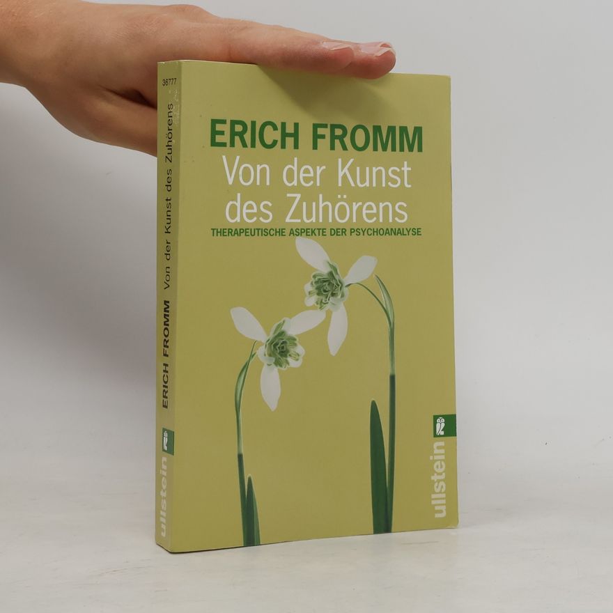 Erich Fromm Von der Kunst des Zuhörens
