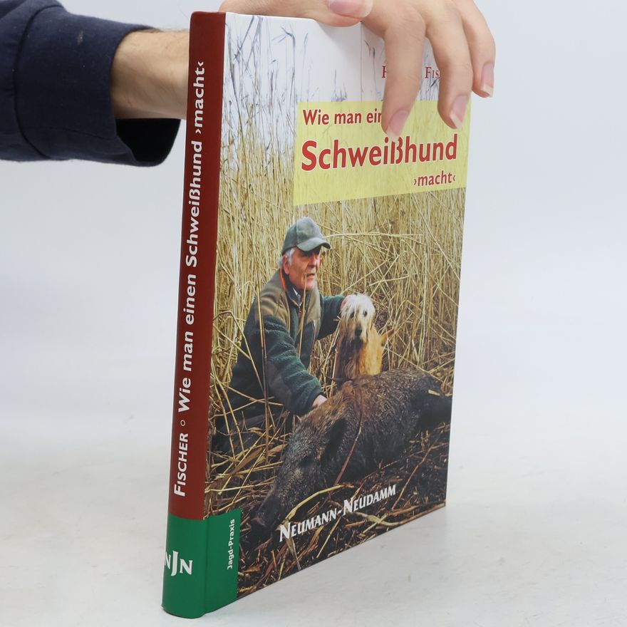 Harald Fischer Wie man einen Schweißhund "macht"