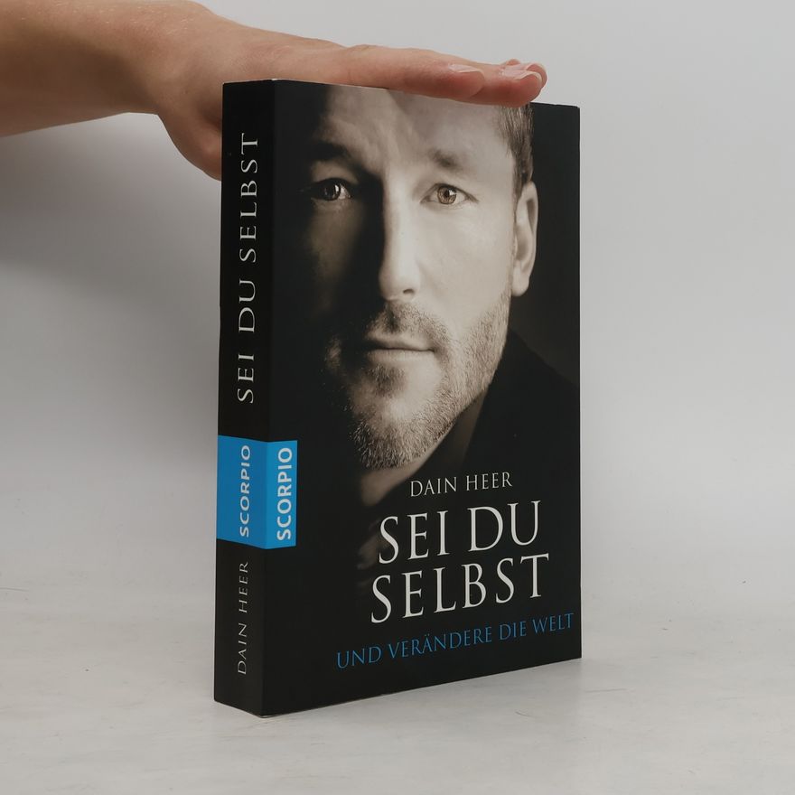 Dain Heer Sei du selbst und verändere die Welt