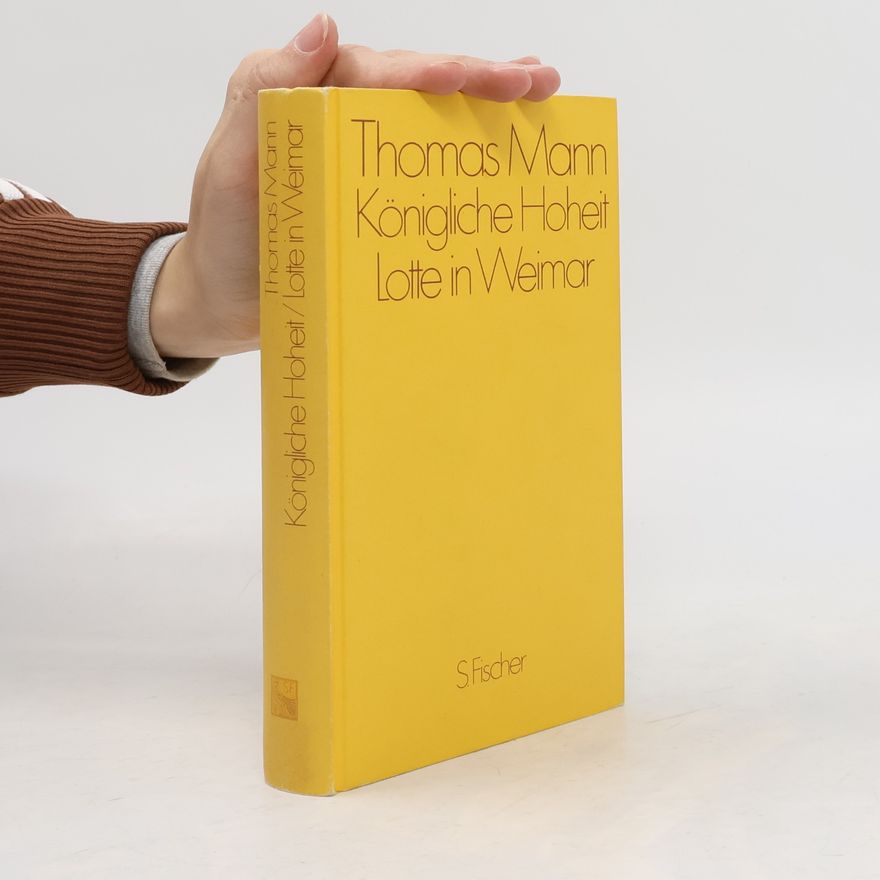 Thomas Mann Königliche Hoheit. Lotte in Weimar