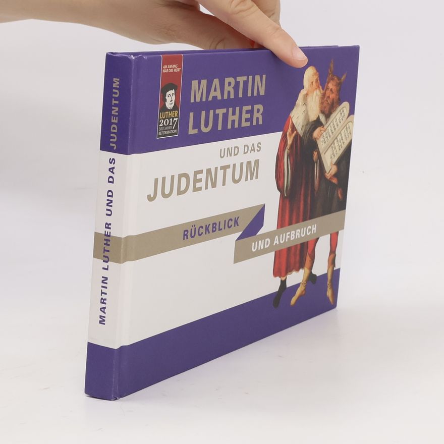 Autorenkollektiv Martin Luther und das Judentum: Rückblick und Aufbruch