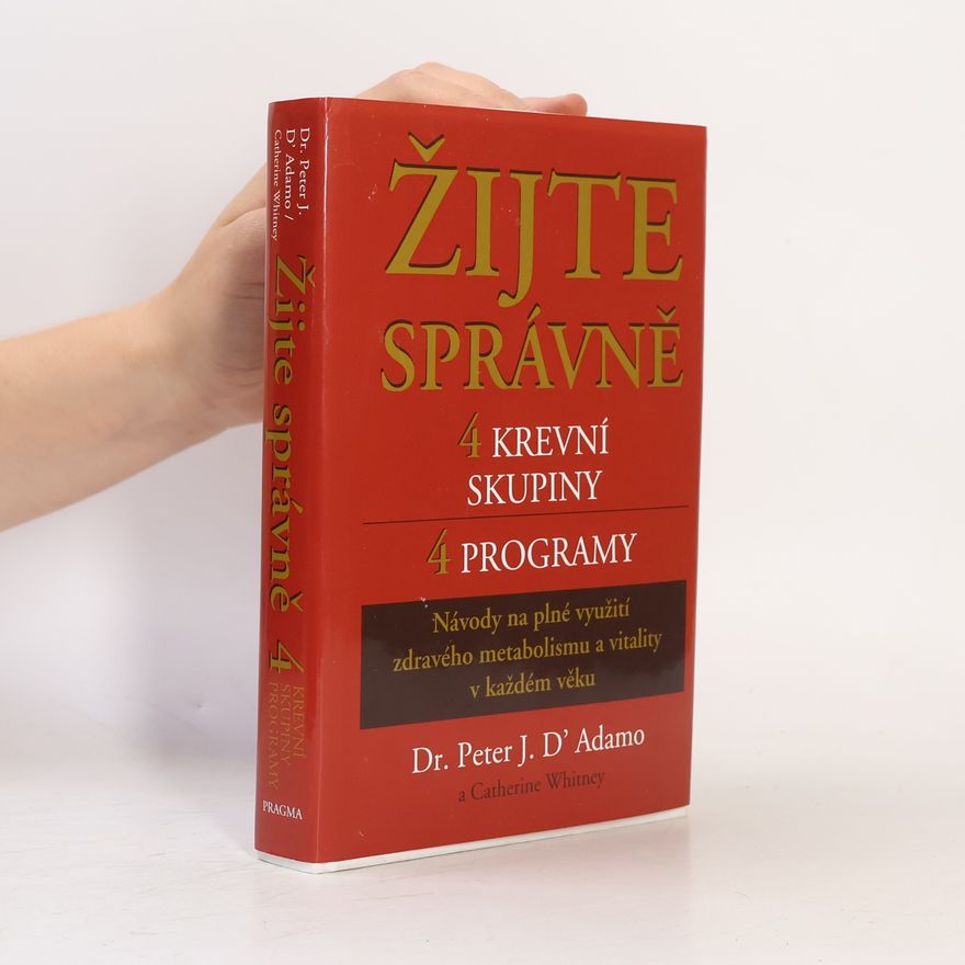 Catherine Whitney Žijte správně. 4 krevní skupiny, 4 programy