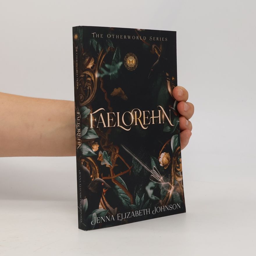 Jenna Elizabeth Johnson The Otherworld Series: Faelorehn