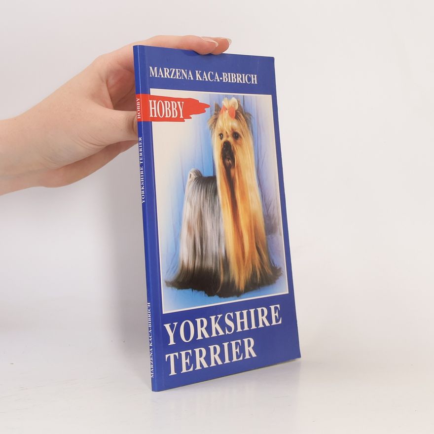 Marzena Kaca-Bibrich Hobby: Yorkshire Terrier
