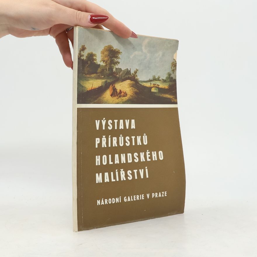 Kolektiv autorů Výstava přírůstků holandského malířství 17. století