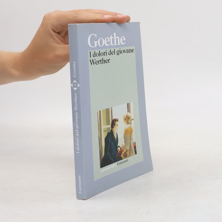 Johann Wolfgang von Goethe I grandi libri - 6: I dolori del giovane Werther