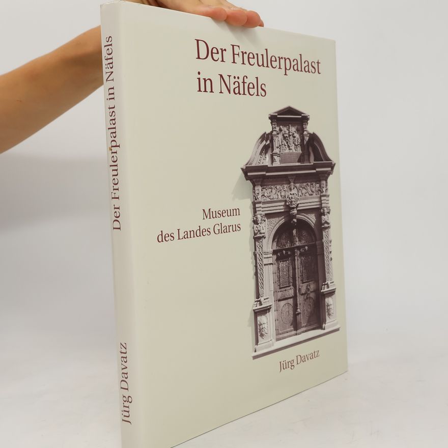 Jürg Davatz Der Freulerpalast in Näfels