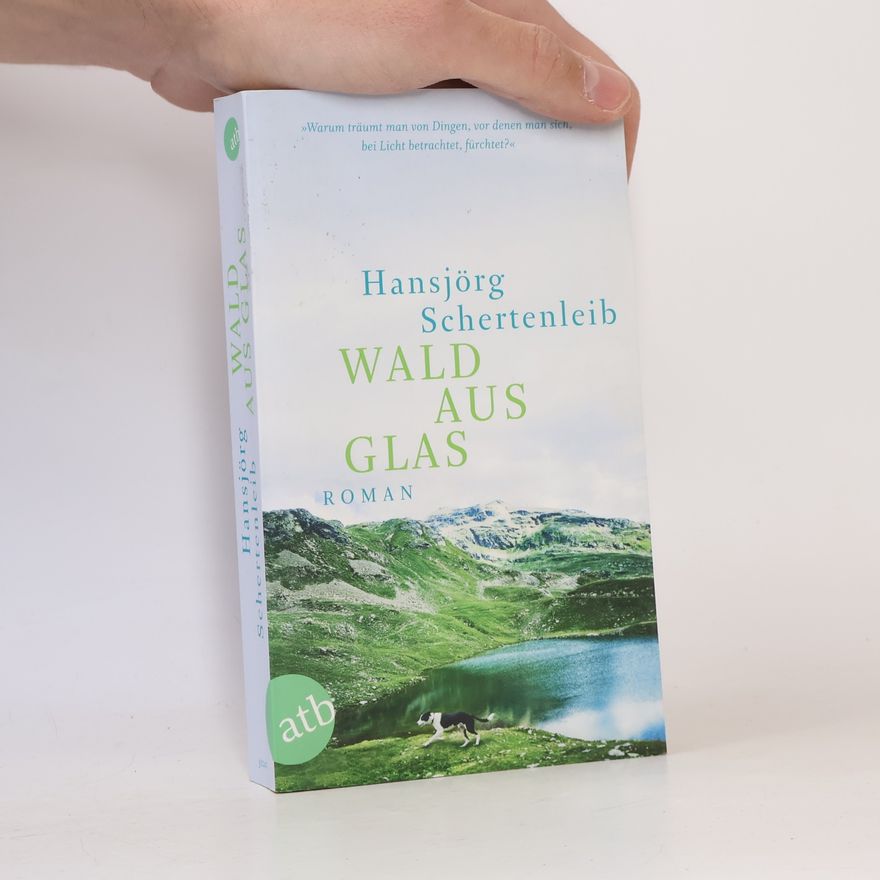 Hansjörg Schertenleib Wald aus Glas