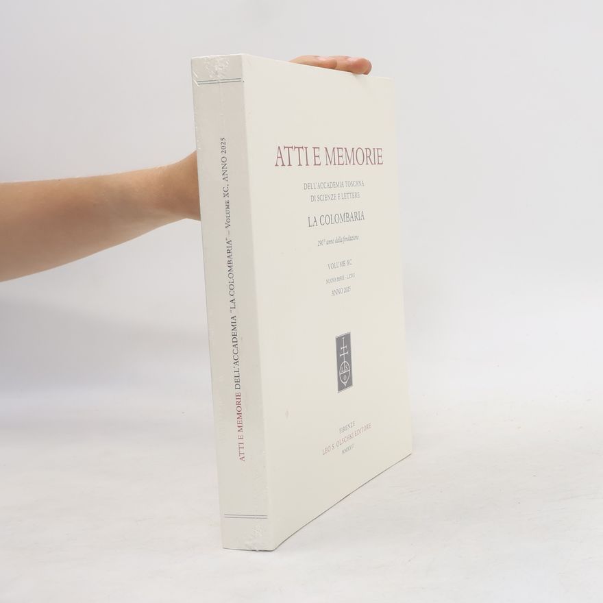 Various authors Atti e Memorie dell'Accademia Toscana di Scienze e Lettere «La Colombaria». Nuova Serie (2025) - 290° Anno dalla Fondazione - LXXVI