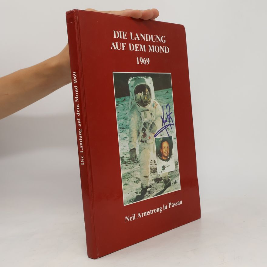 Autorenkollektiv Die Landung auf dem Mond 1969. Neil Armstrong, der erste Mensch auf dem Mond, in Passau