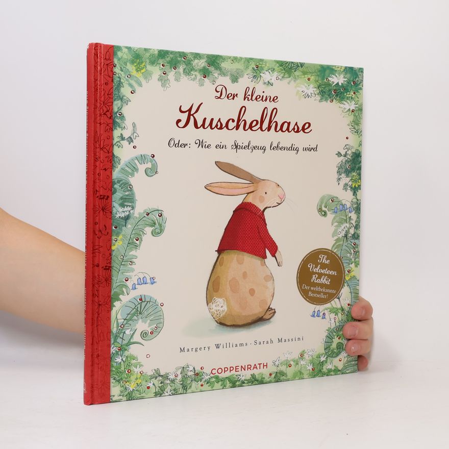 Margery Williams Der kleine Kuschelhase oder: Wie ein Spielzeug lebendig wird