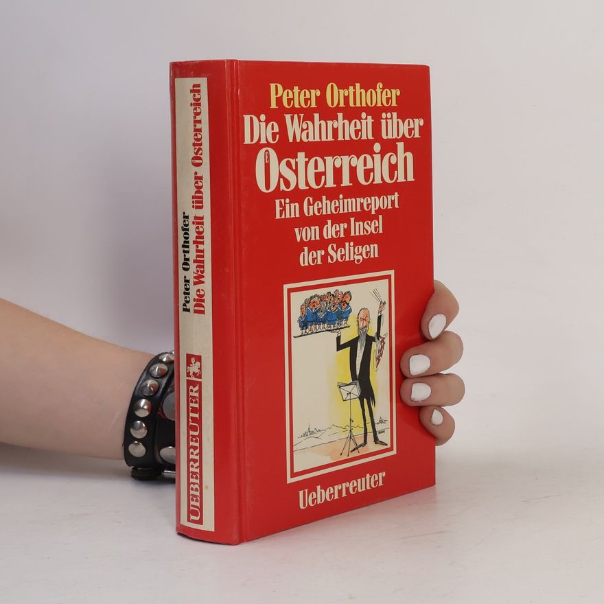 Peter Orthofer Die Wahrheit über Österreich