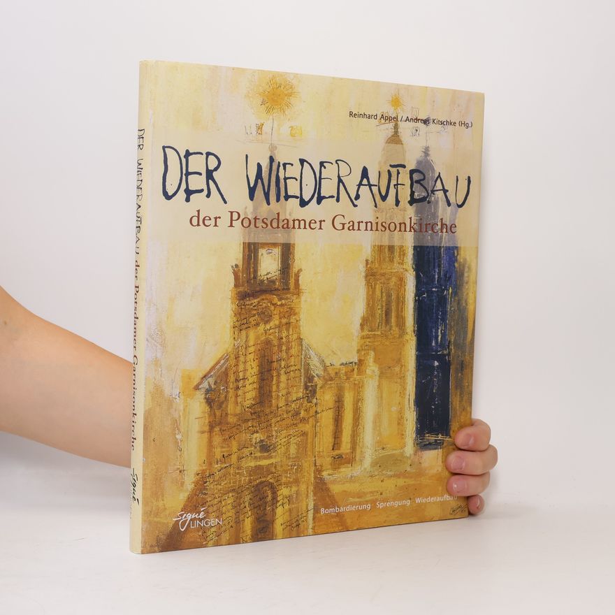 Reinhard Appel Der Wiederaufbau der Potsdamer Garnisonkirche