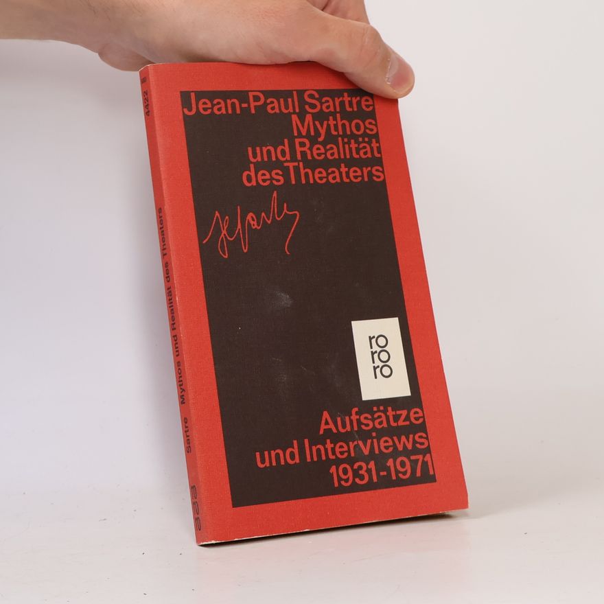 Jean-Paul Sartre Mythos und Realität des Theaters. Aufsätze und Interviews 1931-1971