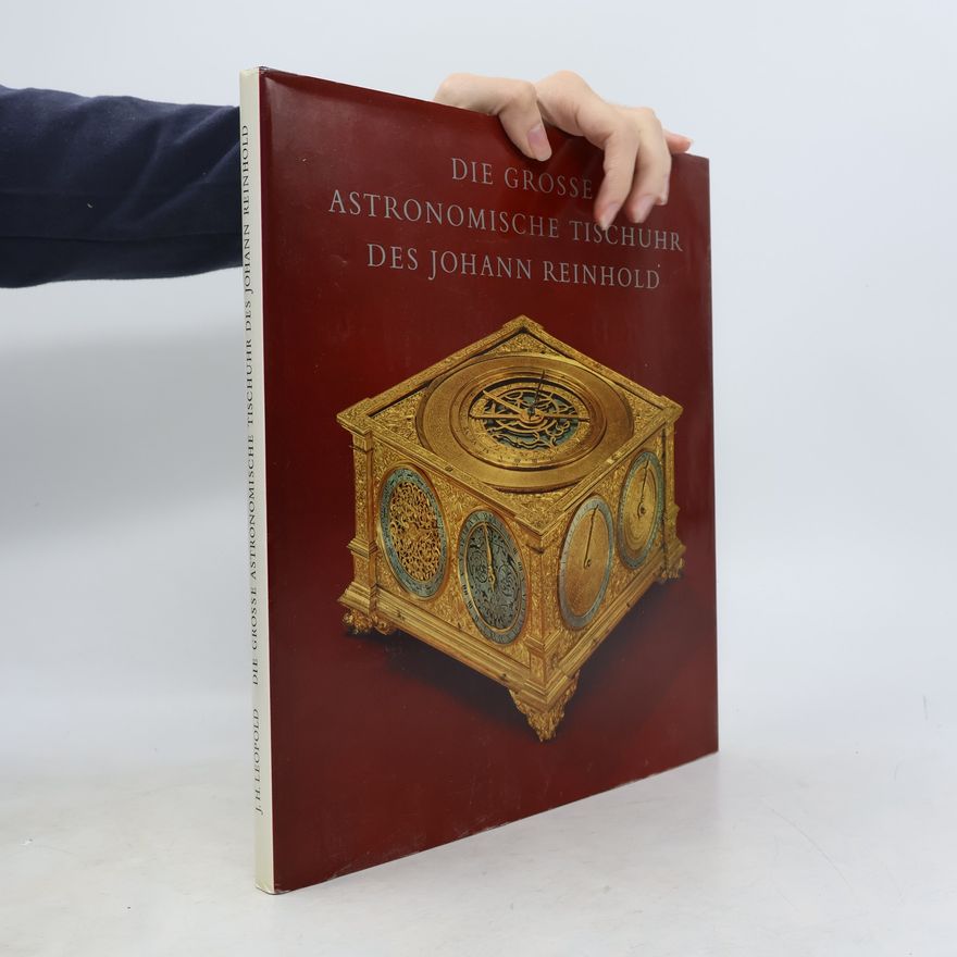 J.H. Leopold Die große astronomische Tischuhr des Johann Reinhold