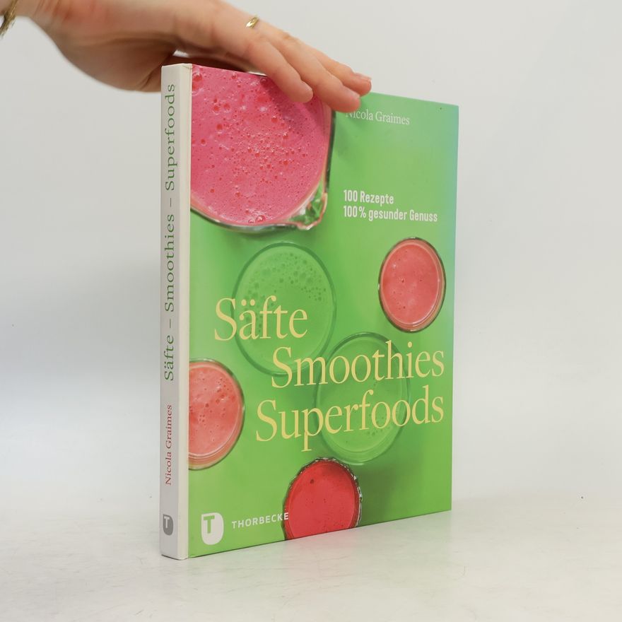 Nicola Graimes Säfte, Smoothies, Superfoods
