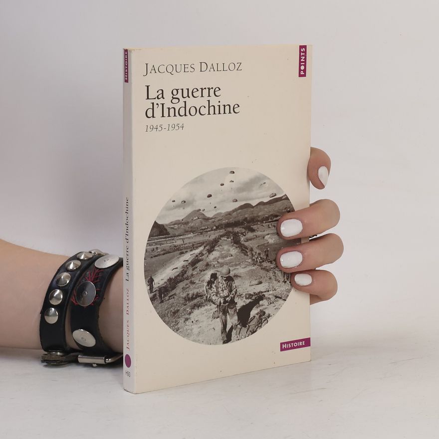 Jacques Dalloz La guerre d'Indochine 1945-1954