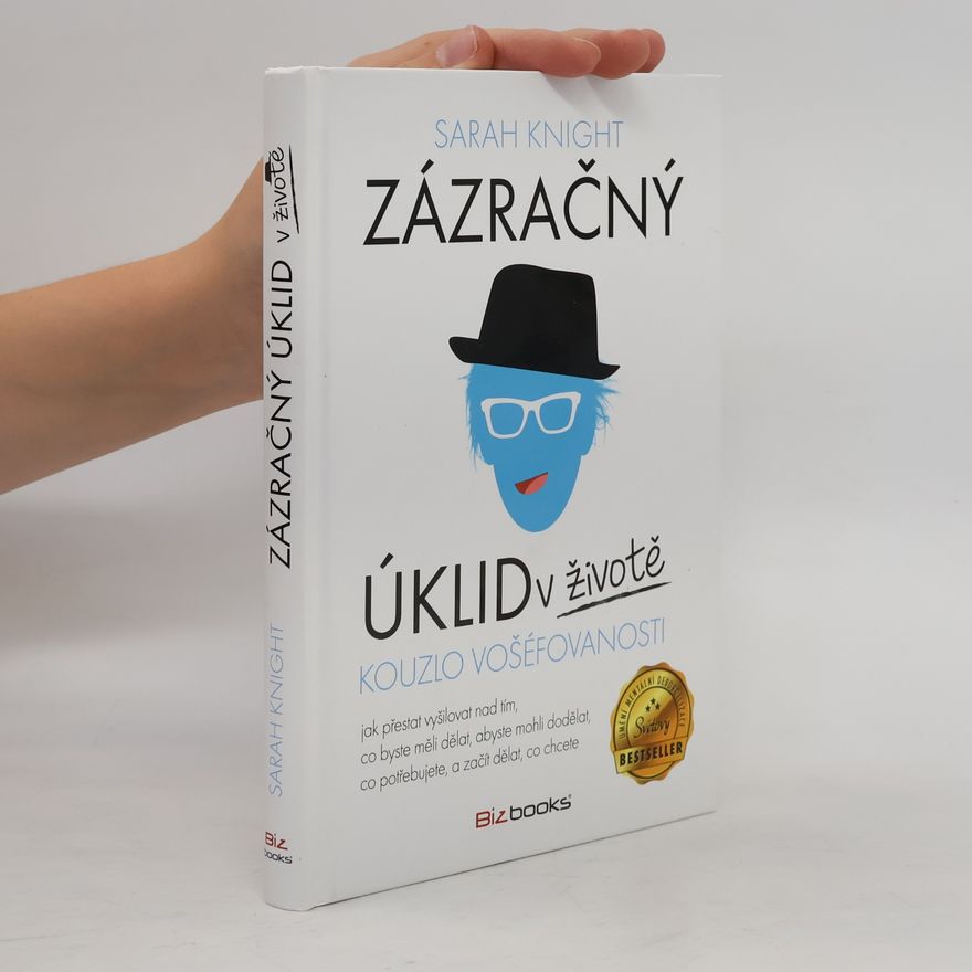 Sarah Knight Zázračný úklid v životě. Kouzlo vošéfovanosti