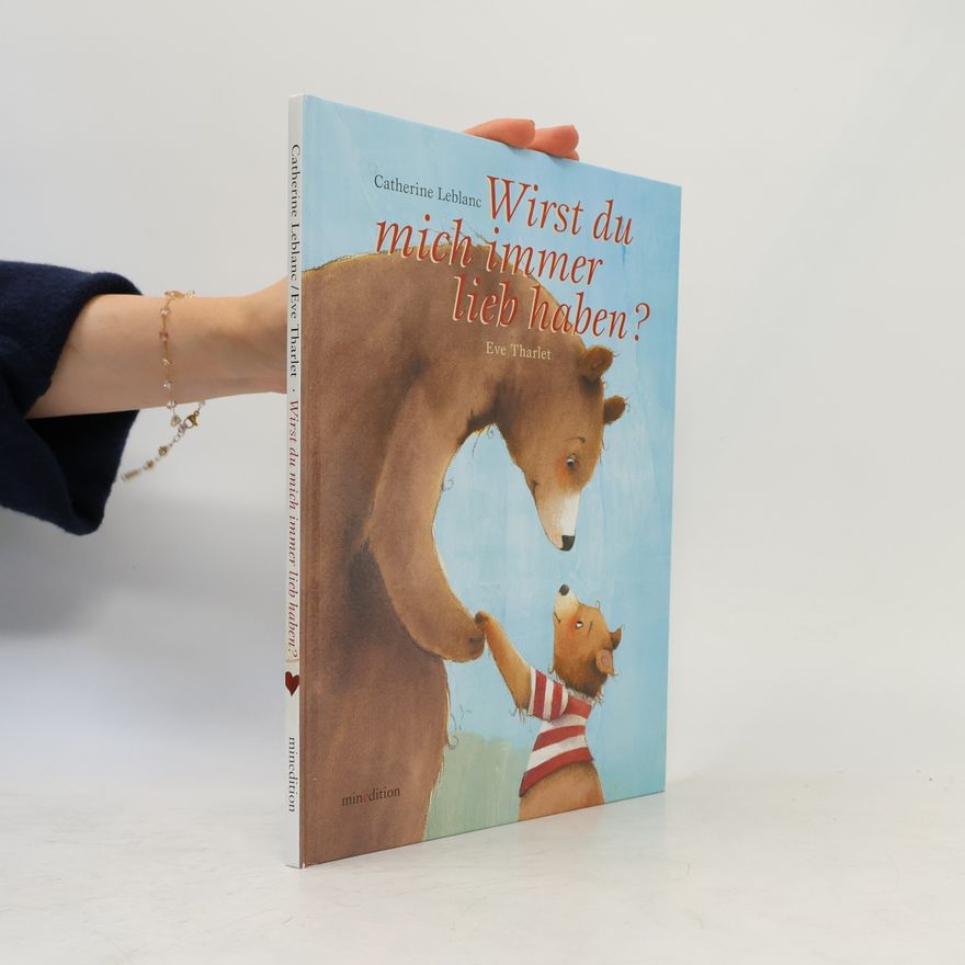 Catherine Leblanc Wirst du mich immer lieb haben?