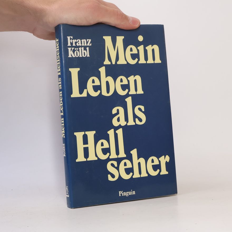 Franz Kölbl Mein Leben als Hellseher