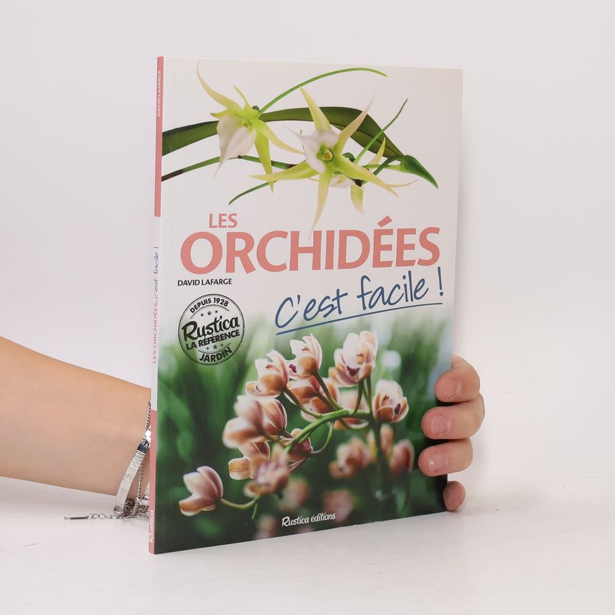 David Lafarge Les orchidées, c'est facile !